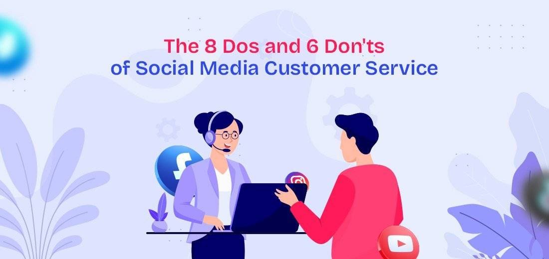 The 8 Dos and 6 Don’ts of Social Media Customer Service